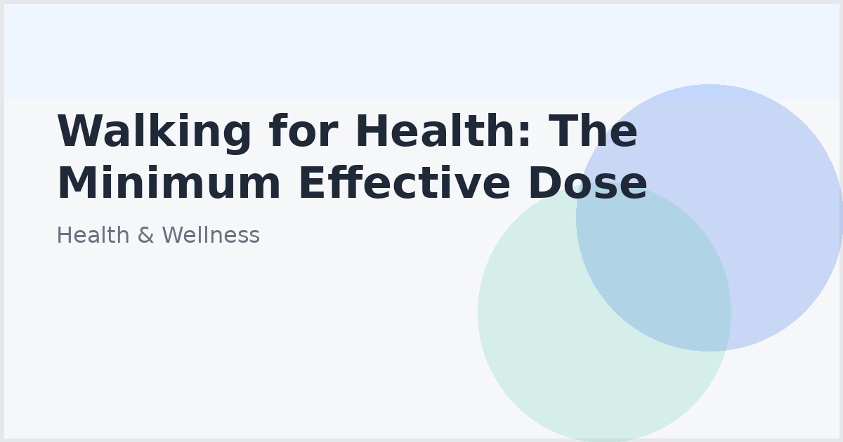 Walking for Health: The Minimum Effective Dose