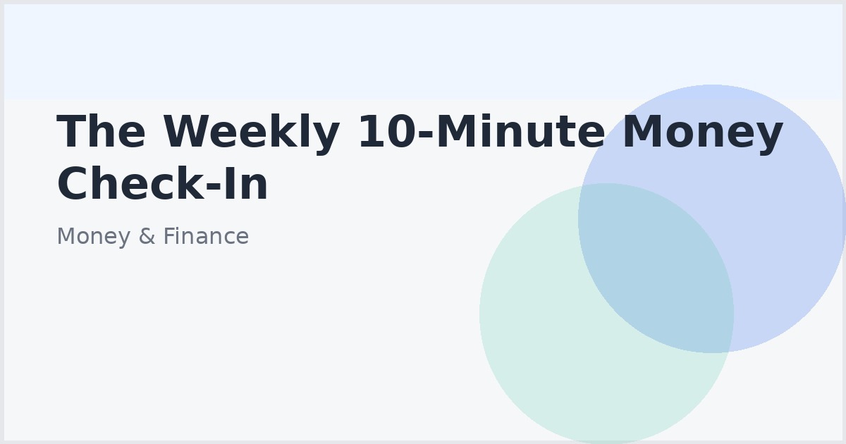 The Weekly 10-Minute Money Check-In